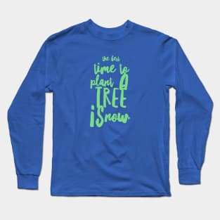 plant a tree quote Long Sleeve T-Shirt